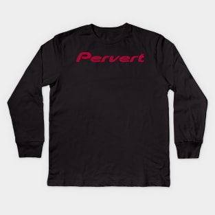 Pioneer Pervert! Kids Long Sleeve T-Shirt